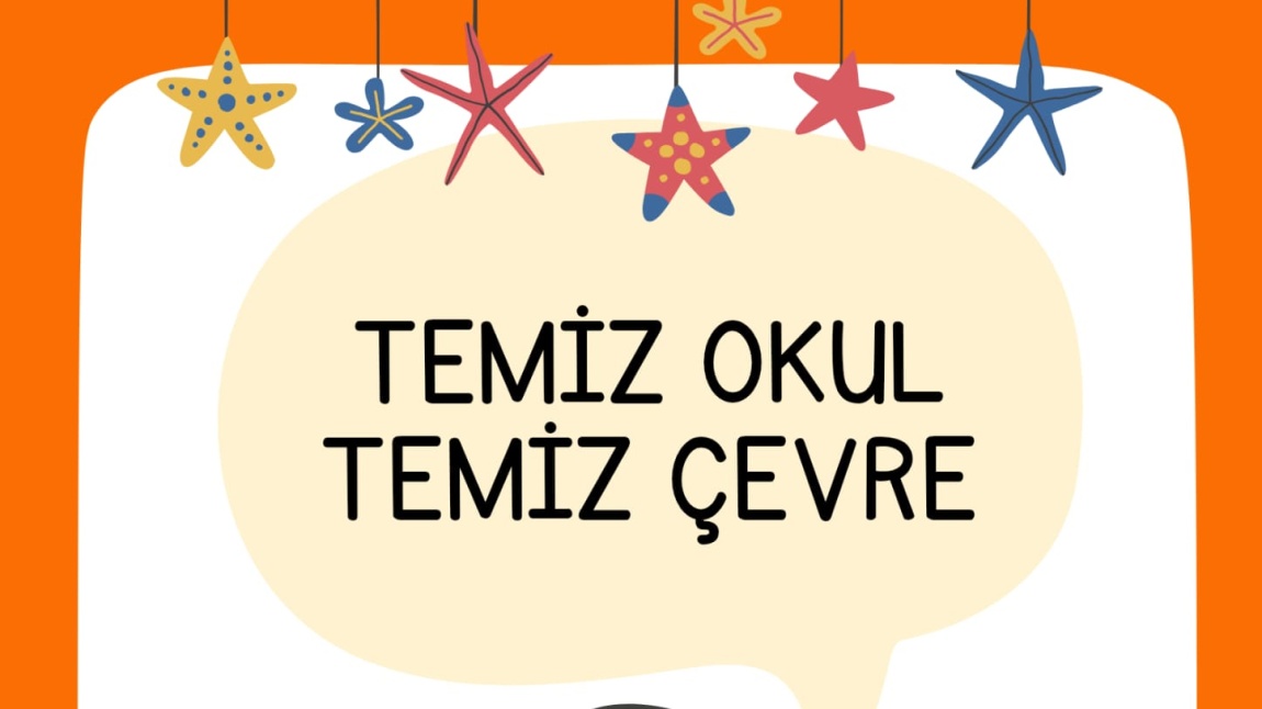 TEMİZ ÇEVRE TEMİZ OKUL İÇİN ÖĞRENCİLERİMİZİN MESAJLARI